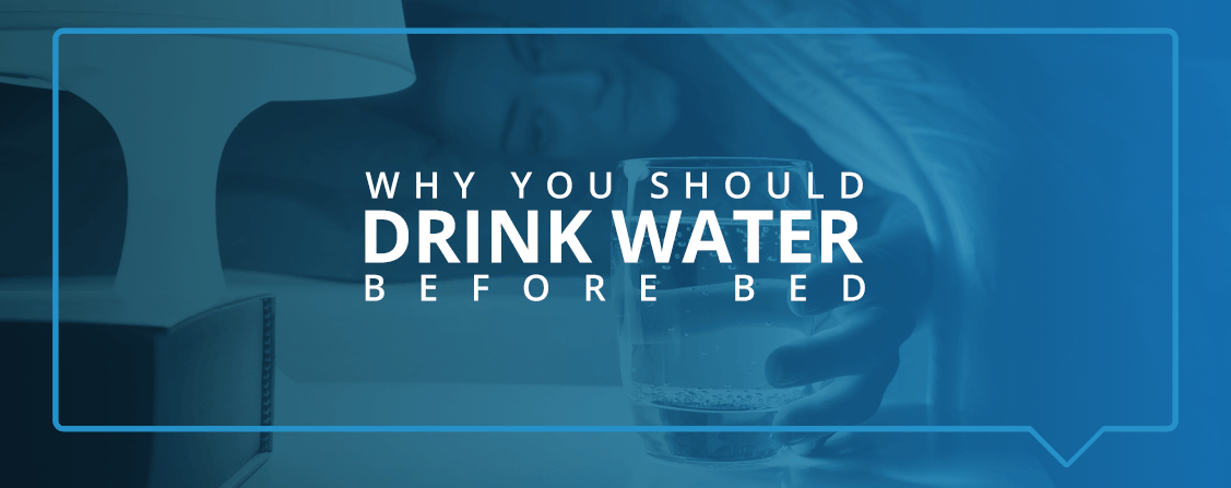 Why You Should Drink Water Before Bed Multipure